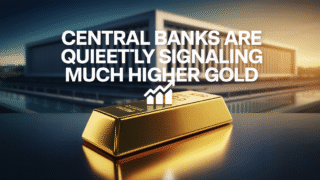 Central Banks Are Quietly Signaling Much Higher Gold