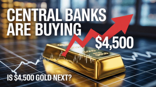 Why Central Banks Are Buying and How a $4,500 Target Became Thinkable